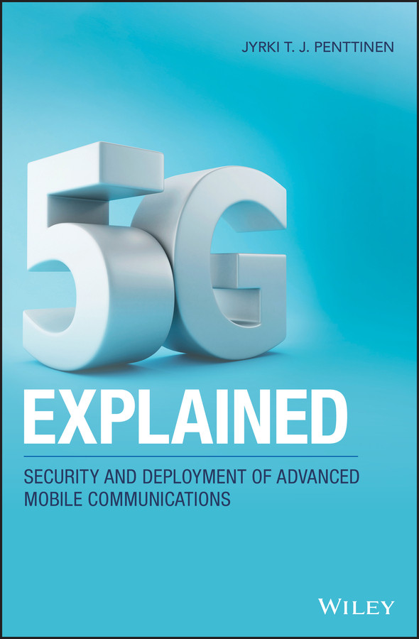5G Explained: Security and Deployment of Advanced Mobile Communications book cover by Jyrki T. J. Penttinen