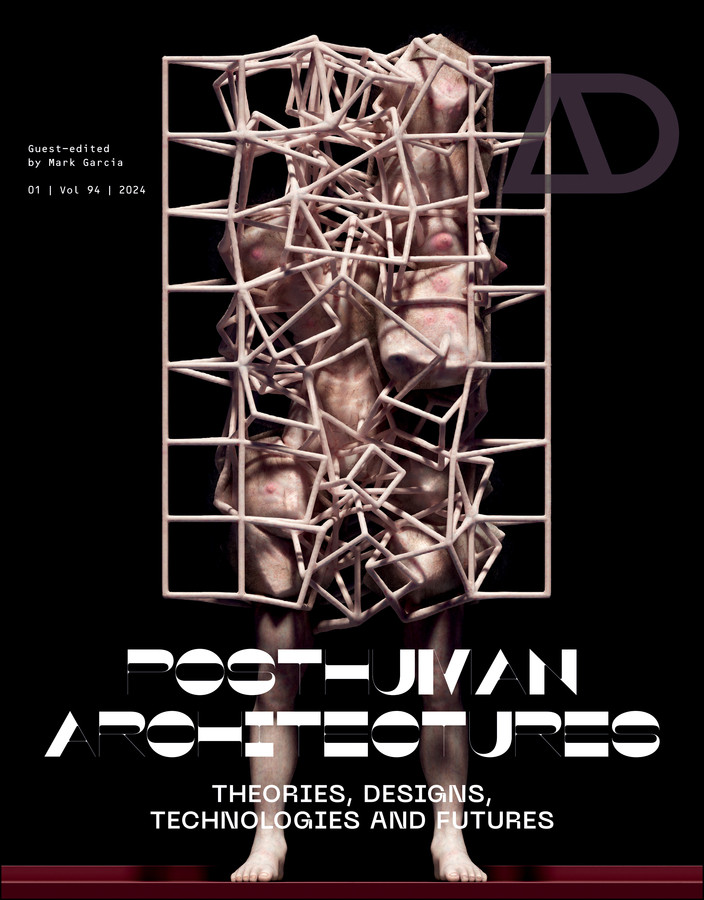 Posthuman Architectures: Theories, Designs, Technologies and Futures (Architectural Design) book cover by 