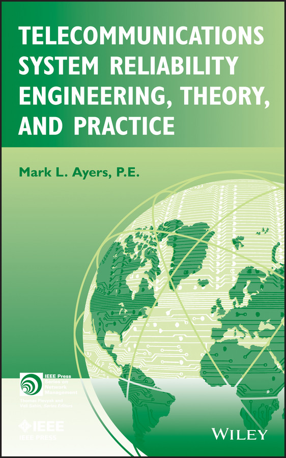 Telecommunications System Reliability Engineering, Theory, and Practice (IEEE Press Series on Network and Service Management) book cover by Mark L. Ayers