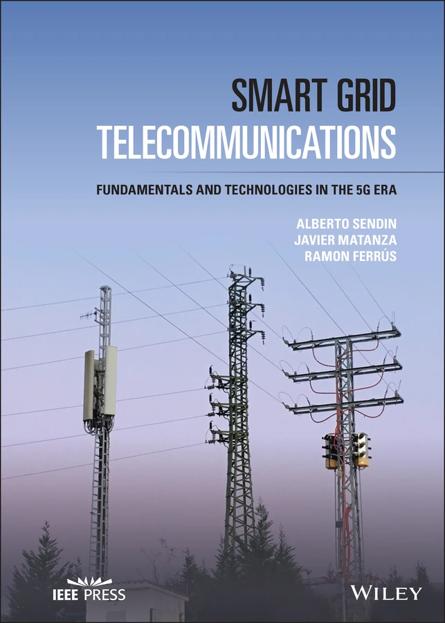 Smart Grid Telecommunications: Fundamentals and Technologies in the 5G Era (IEEE Press) book cover by Alberto Sendin, Javier Matanza, Ramon Ferrús