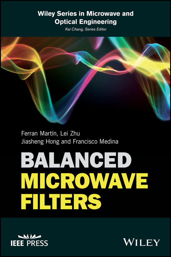 Balanced Microwave Filters (IEEE Press) book cover by Ferran Martín, Lei Zhu, Jiasheng Hong, Francisco Medina