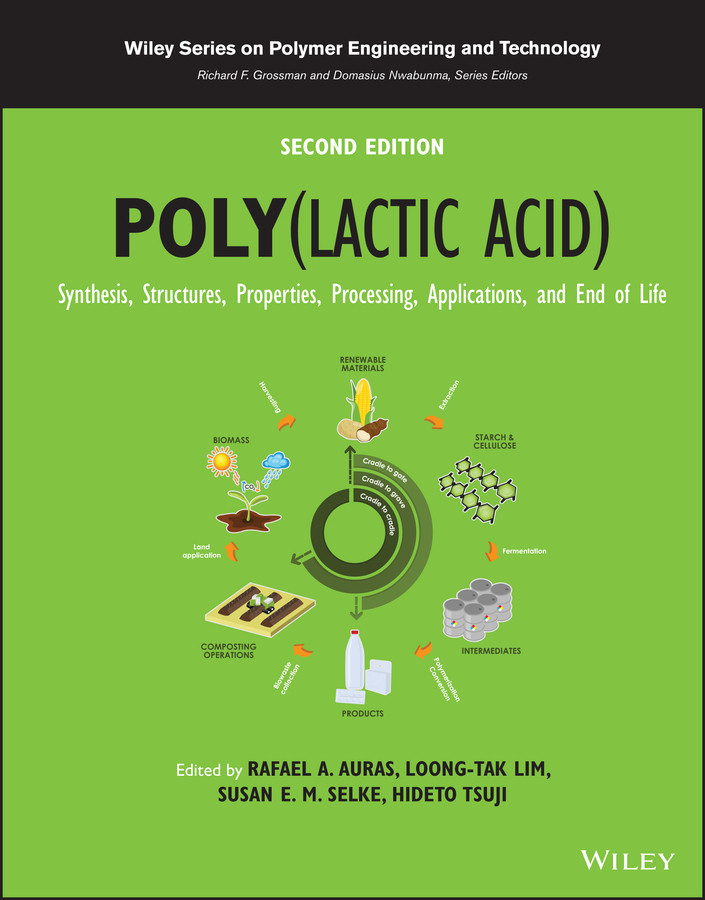 Poly(lactic acid): Synthesis, Structures, Properties, Processing, Applications, and End of Life (Wiley Series on Polymer Engineering and Technology) book cover by 