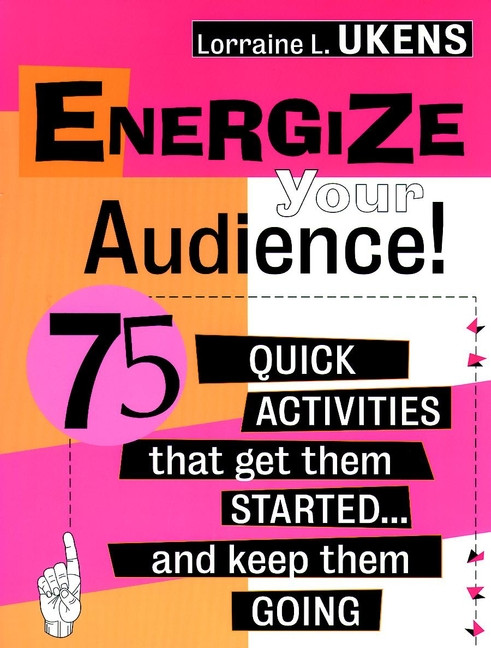 Energize Your Audience!: 75 Quick Activities That Get Them Started . . . and Keep Them Going book cover by Lorraine L. Ukens