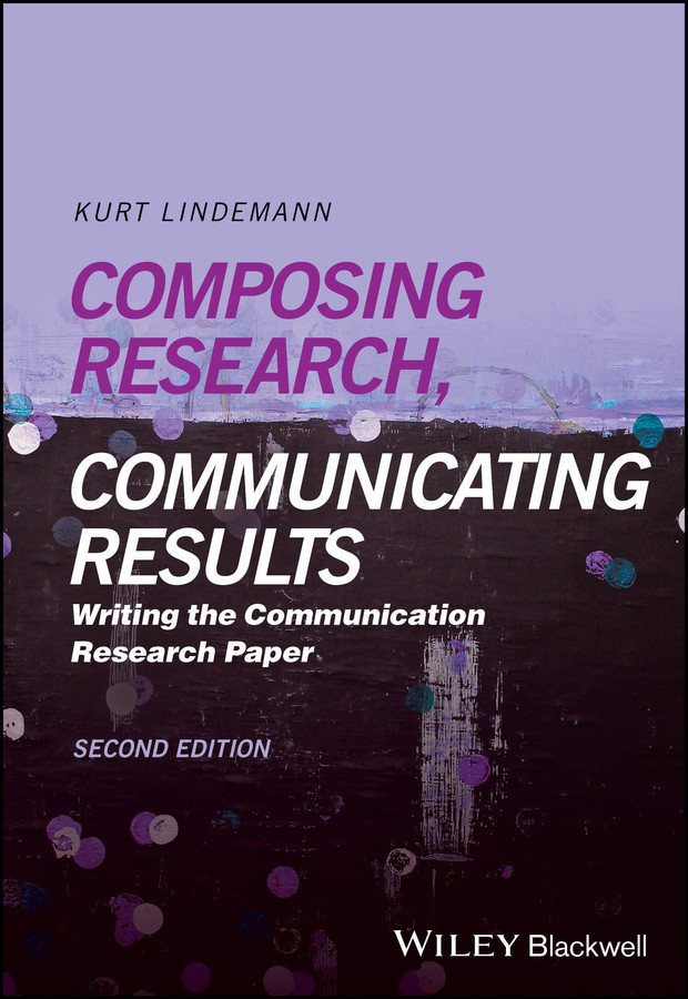 Composing Research, Communicating Results: Writing the Communication Research Paper book cover by Kurt Lindemann