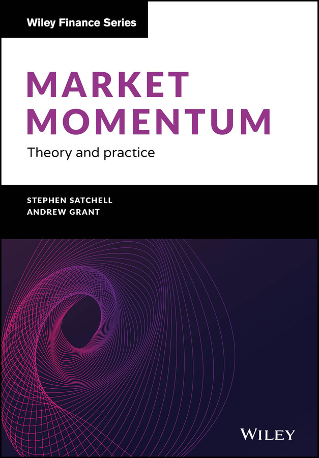 Market Momentum: Theory and Practice (The Wiley Finance Series) book cover by Stephen Satchell, Andrew Grant