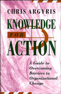 Knowledge for Action: A Guide to Overcoming Barriers to Organizational Change book cover by Chris Argyris