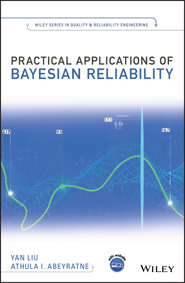 Practical Applications of Bayesian Reliability (Quality and Reliability Engineering Series) book cover by Yan Liu, Athula I. Abeyratne