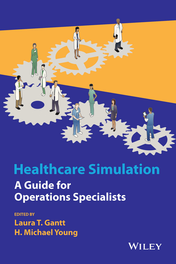 Healthcare Simulation: A Guide for Operations Specialists book cover by Laura T. Gantt, H. Michael Young