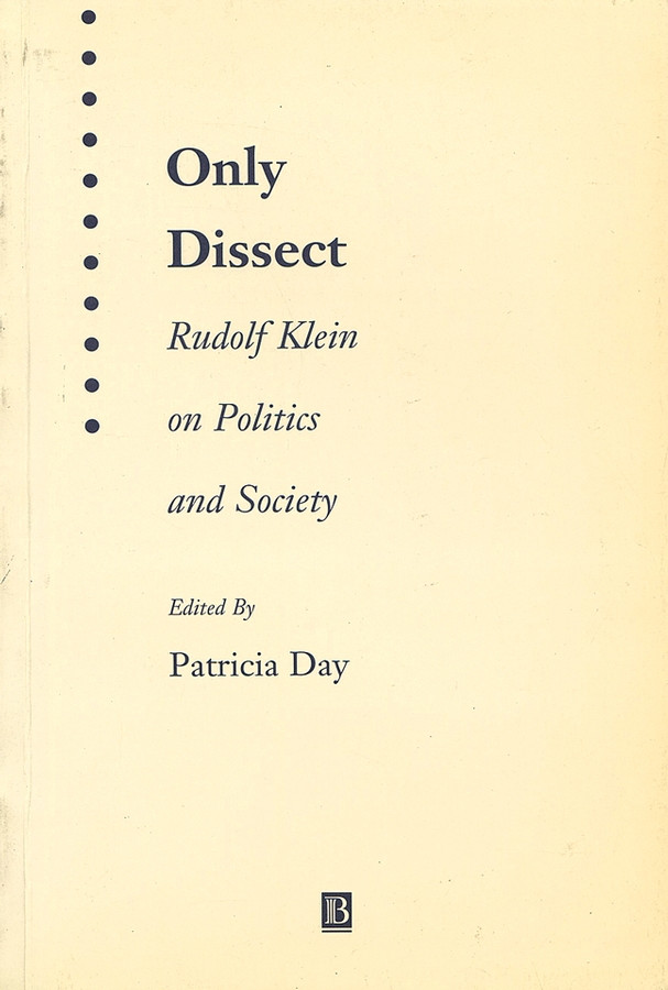 Only Dissect: Rudolf Klein on Politics and Society book cover by Rudolf Klein