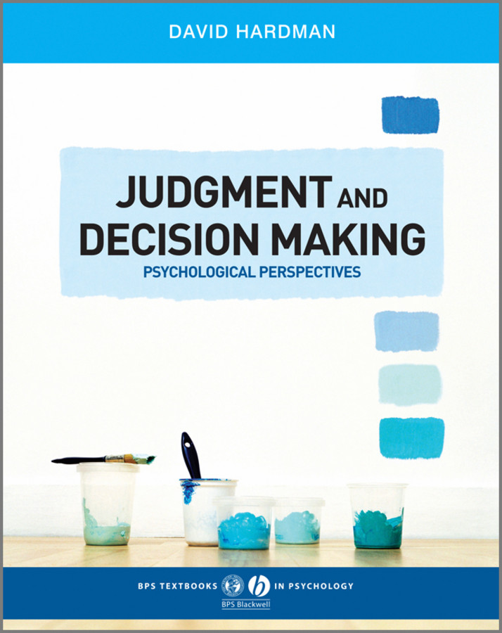 Judgment and Decision Making: Psychological Perspectives (BPS Textbooks in Psychology) book cover by David Hardman