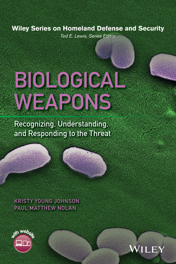 Biological Weapons: Recognizing, Understanding, and Responding to the Threat (Wiley Series on Homeland Defense and Security) book cover by Kristy Young Johnson, Paul Matthew Nolan