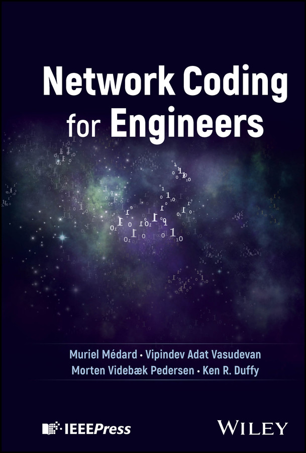 Network Coding for Engineers book cover by Muriel Médard, Vipindev Adat Vasudevan, Morten Videbæk Pedersen, Ken R. Duffy