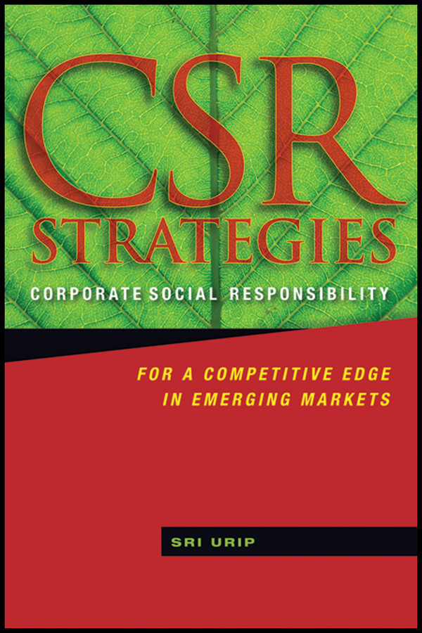 CSR Strategies: Corporate Social Responsibility for a Competitive Edge in Emerging Markets book cover by Sri Urip