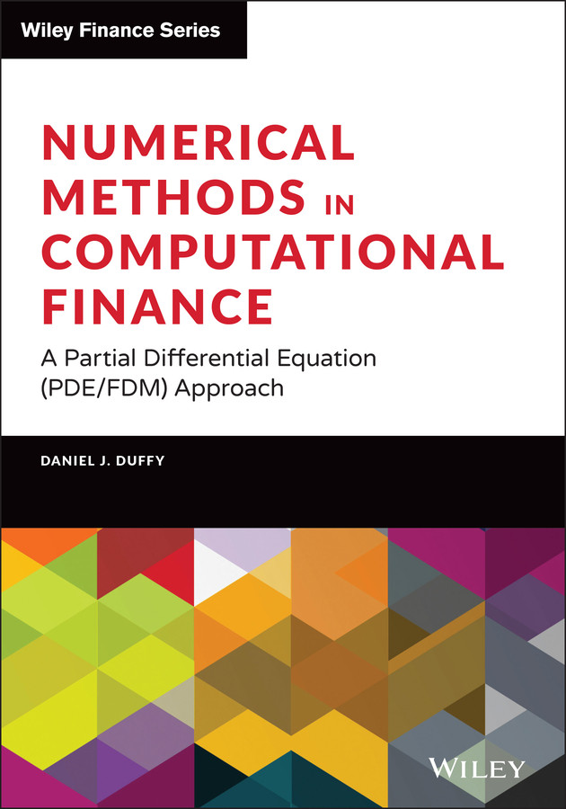Numerical Methods in Computational Finance: A Partial Differential Equation (PDE/FDM) Approach (Wiley Finance) book cover by Daniel J. Duffy