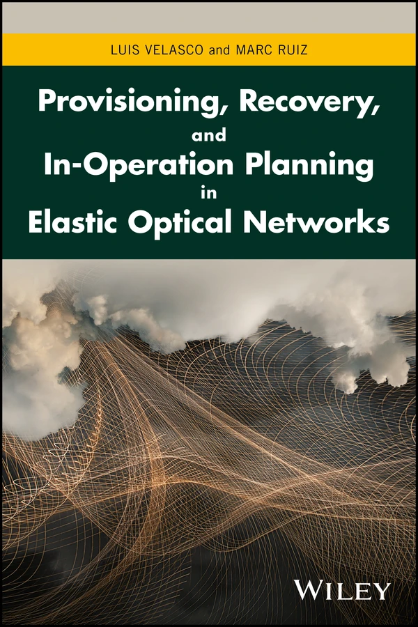 Provisioning, Recovery, and In-Operation Planning in Elastic Optical Networks book cover by Luis Velasco, Marc Ruiz