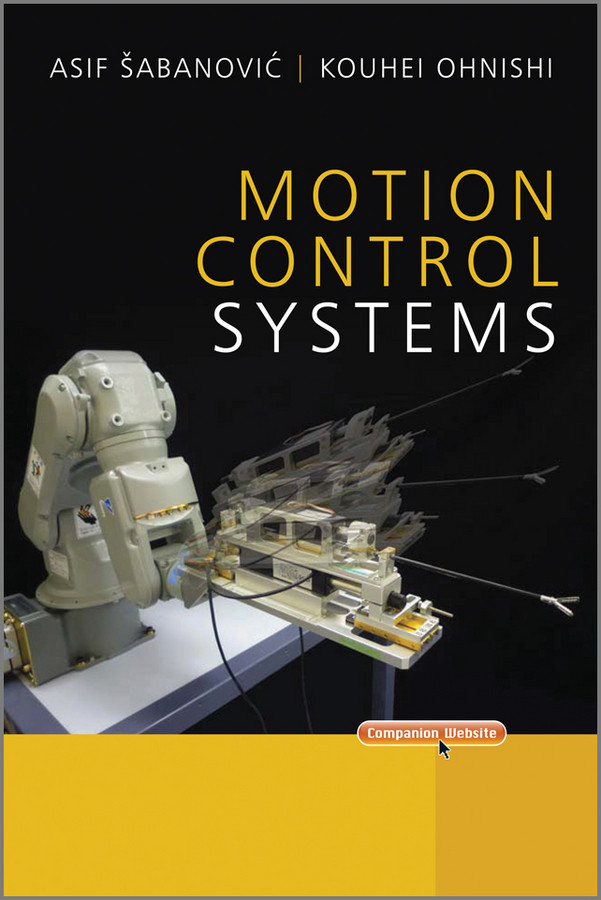 Motion Control Systems (IEEE Press) book cover by Asif Sabanovic, Kouhei Ohnishi