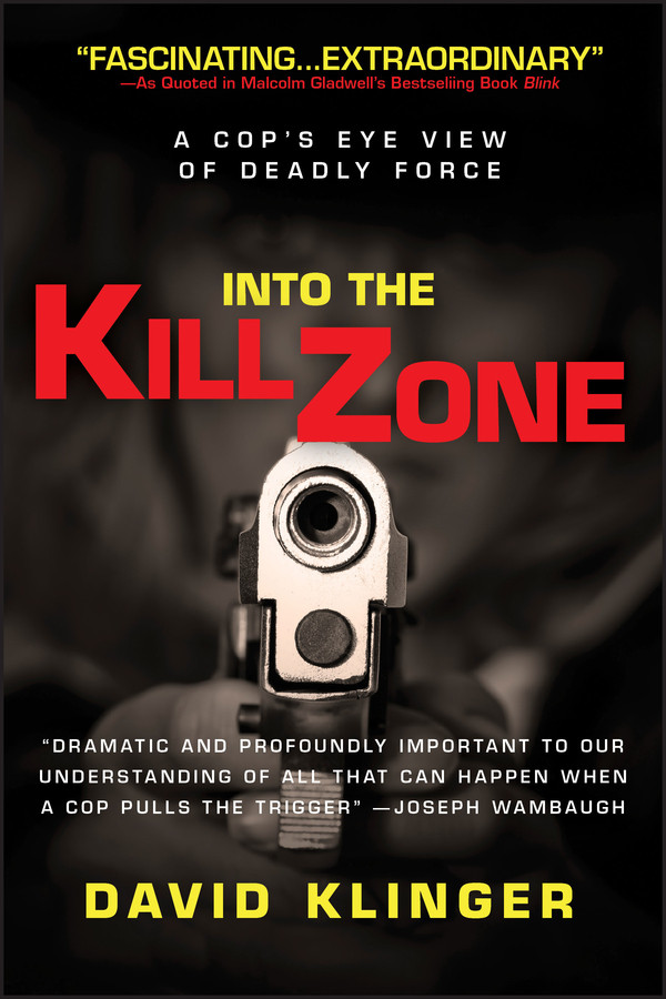 Into the Kill Zone: A Cop's Eye View of Deadly Force book cover by David Klinger