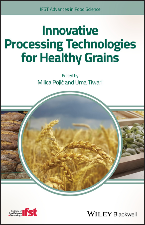 Innovative Processing Technologies for Healthy Grains (IFST Advances in Food Science) book cover by 