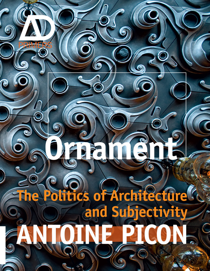 Ornament: The Politics of Architecture and Subjectivity (Architectural Design Primer) book cover by Antoine Picon