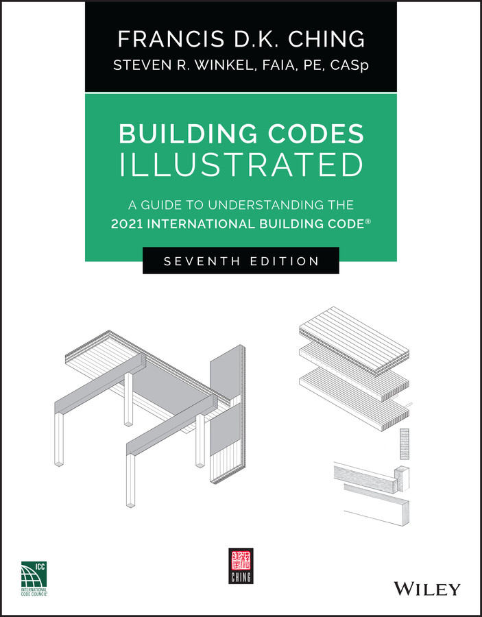 Building Codes Illustrated: A Guide to Understanding the 2021 International Building Code (Building Codes Illustrated) book cover by Francis D. K. Ching, Steven R. Winkel
