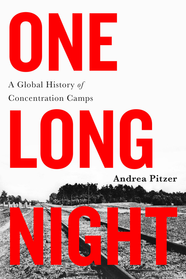 One Long Night: A Global History of Concentration Camps book cover by Andrea Pitzer