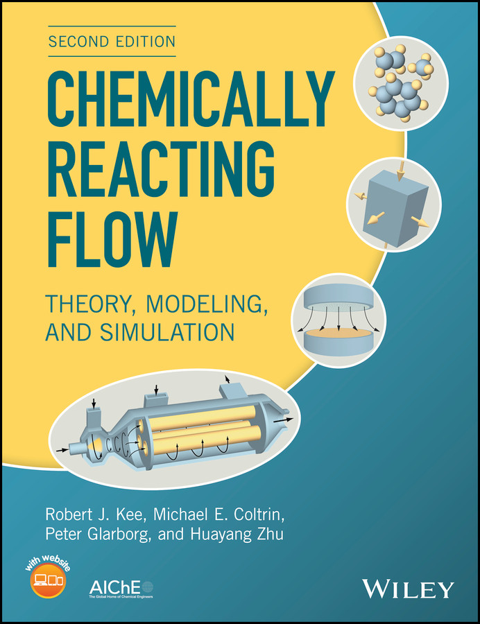 Chemically Reacting Flow: Theory, Modeling, and Simulation book cover by Robert J. Kee, Michael E. Coltrin, Peter Glarborg, Huayang Zhu