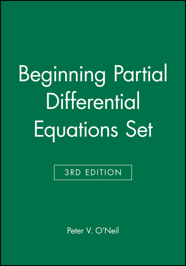 Beginning Partial Differential Equations Set (Pure and Applied Mathematics: A Wiley Series of Texts, Monographs and Tracts) book cover by Peter V. O'Neil