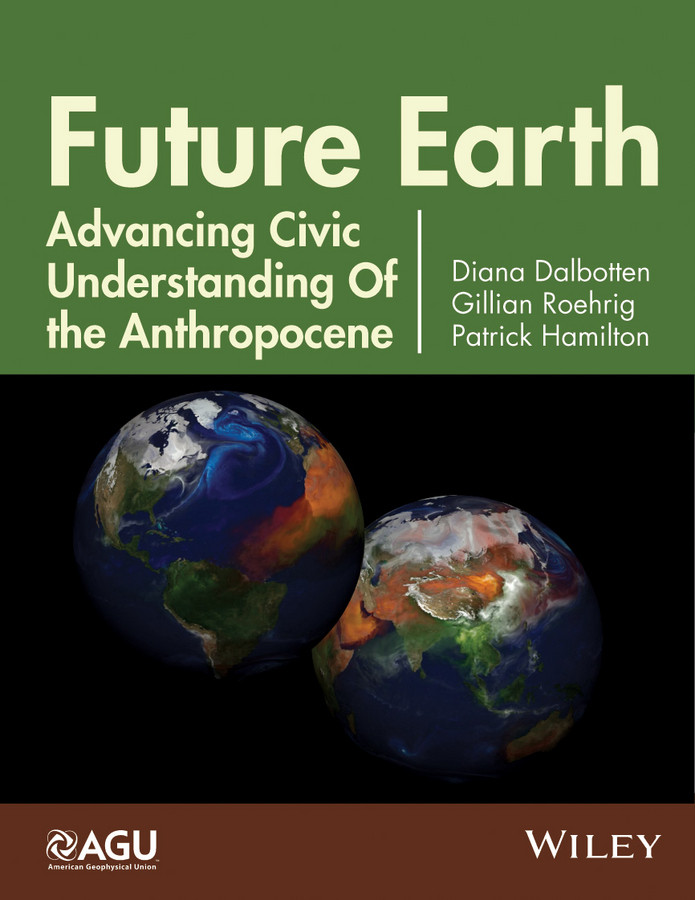 Future Earth: Advancing Civic Understanding of the Anthropocene (Geophysical Monograph Series) book cover by Diana Dalbotten, Gillian Roehrig, Patrick Hamilton
