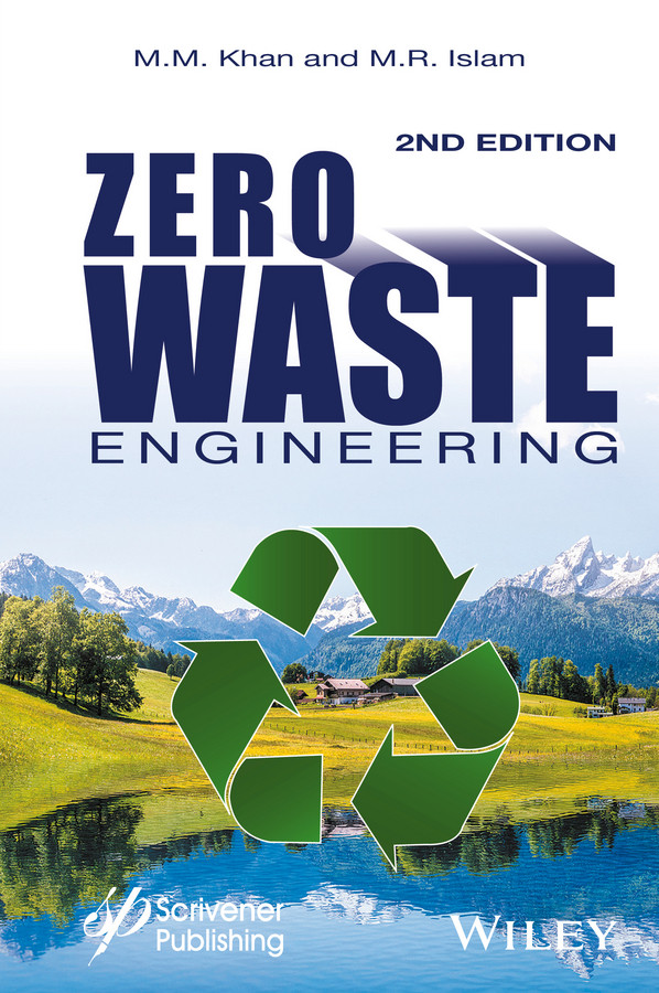 Zero Waste Engineering: A New Era of Sustainable Technology Development (Wiley-Scrivener) book cover by M. M. Khan, M. R. Islam