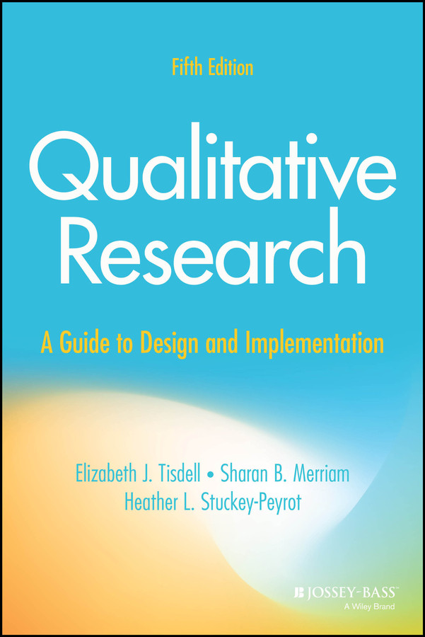 Qualitative Research: A Guide to Design and Implementation book cover by Elizabeth J. Tisdell, Sharan B. Merriam, Heather L. Stuckey-Peyrot