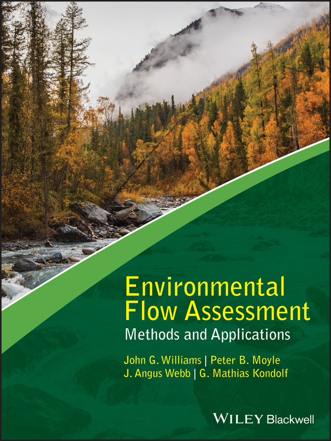 Environmental Flow Assessment: Methods and Applications (Advancing River Restoration and Management) book cover by John G. Williams, Peter B. Moyle, J. Angus Webb, G. Mathias Kondolf