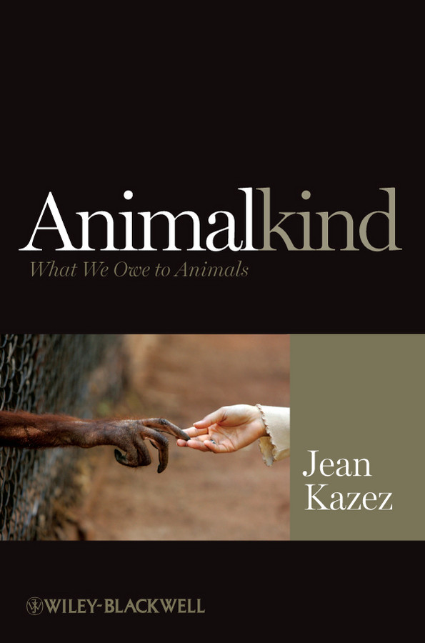 Animalkind: What We Owe to Animals book cover by Jean Kazez