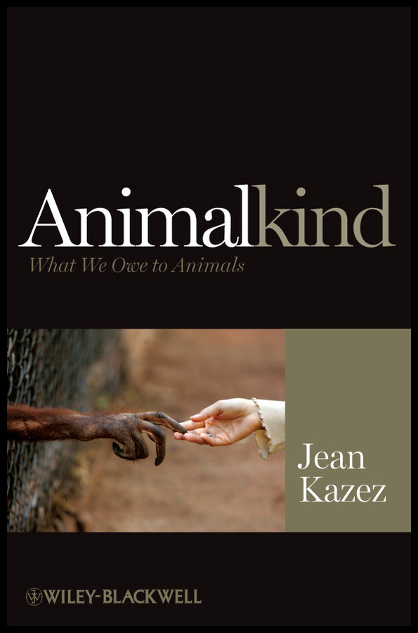 Animalkind: What We Owe to Animals book cover by Jean Kazez