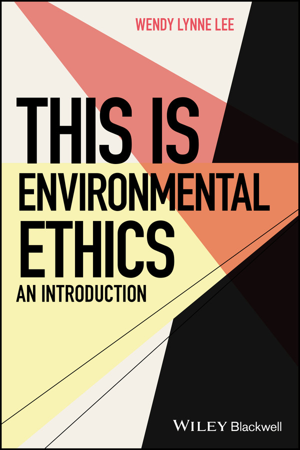 This is Environmental Ethics: An Introduction (This is Philosophy) book cover by Wendy Lynne Lee