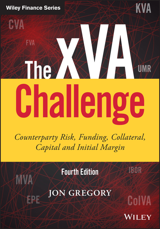 The xVA Challenge: Counterparty Risk, Funding, Collateral, Capital and Initial Margin (Wiley Finance) book cover by Jon Gregory