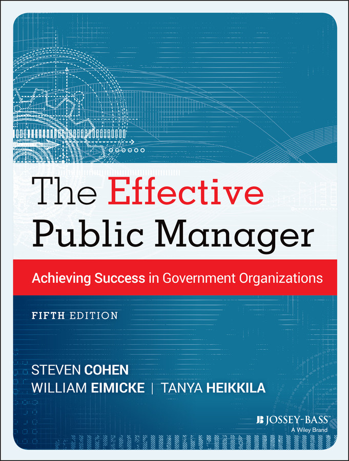 The Effective Public Manager: Achieving Success in Government Organizations book cover by Steven Cohen, William Eimicke, Tanya Heikkila