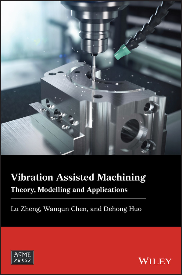 Vibration Assisted Machining: Theory, Modelling and Applications (Wiley-ASME Press Series) book cover by Lu Zheng, Wanqun Chen, Dehong Huo
