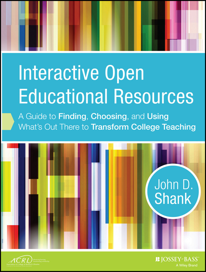 Interactive Open Educational Resources: A Guide to Finding, Choosing, and Using What's Out There to Transform College Teaching book cover by John D. Shank