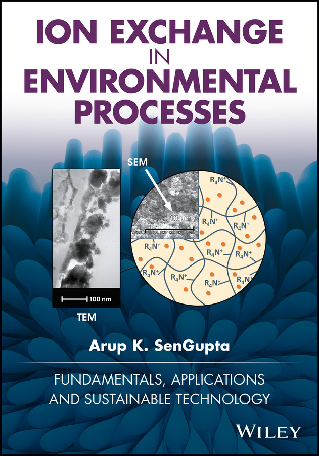 Ion Exchange in Environmental Processes: Fundamentals, Applications and Sustainable Technology book cover by Arup K. SenGupta