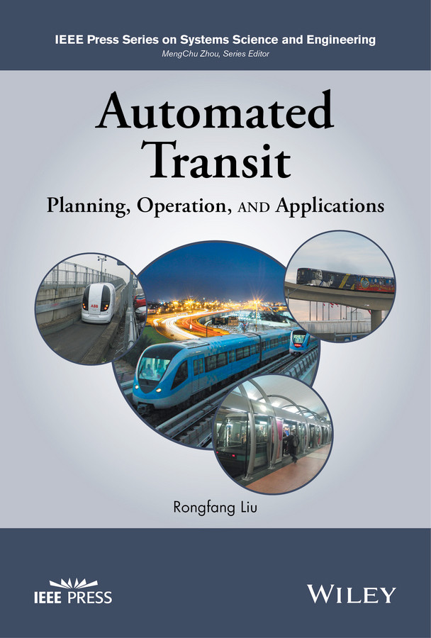 Automated Transit: Planning, Operation, and Applications (IEEE Press Series on Systems Science and Engineering) book cover by Rongfang Liu