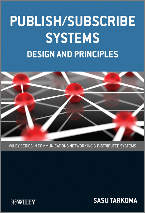 Publish / Subscribe Systems: Design and Principles (Wiley Series on Communications Networking & Distributed Systems) book cover by Sasu Tarkoma
