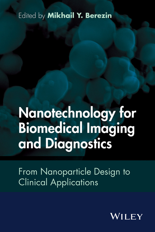 Nanotechnology for Biomedical Imaging and Diagnostics: From Nanoparticle Design to Clinical Applications book cover by Mikhail Y. Berezin