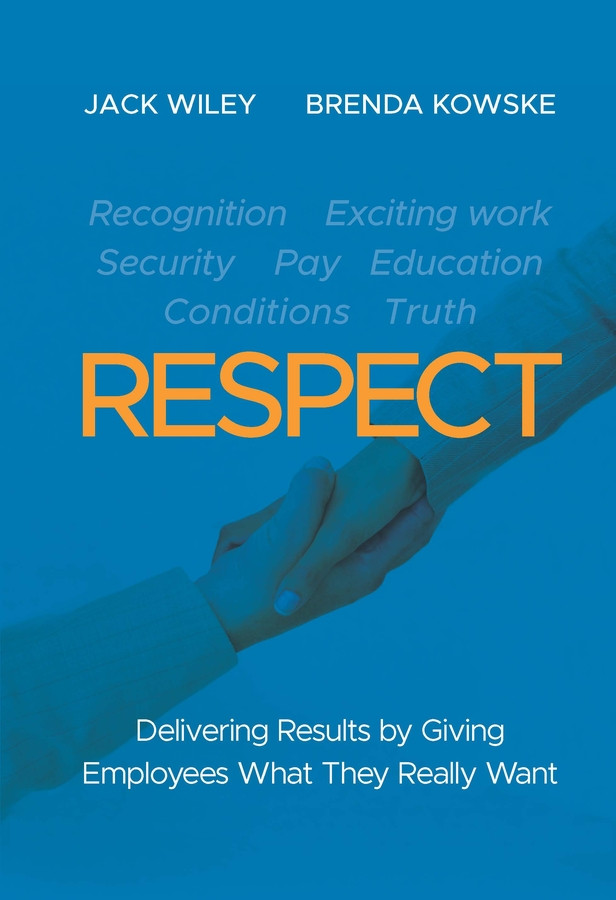 RESPECT: Delivering Results by Giving Employees What They Really Want book cover by Jack Wiley, Brenda Kowske
