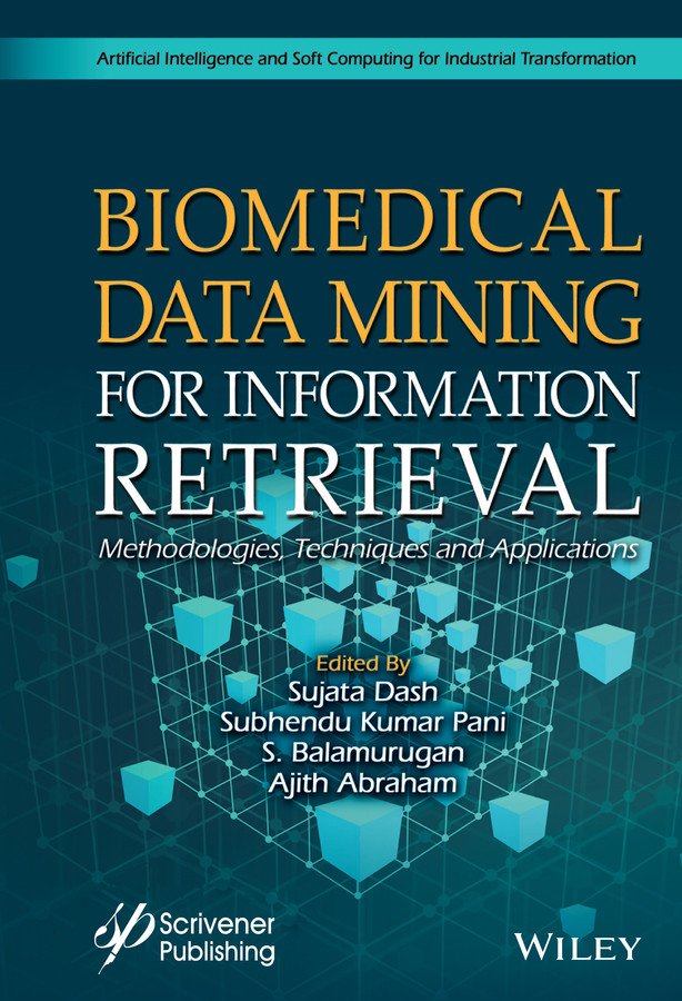 Biomedical Data Mining for Information Retrieval: Methodologies, Techniques, and Applications (Artificial Intelligence and Soft Computing for Industrial Transformation) book cover by 