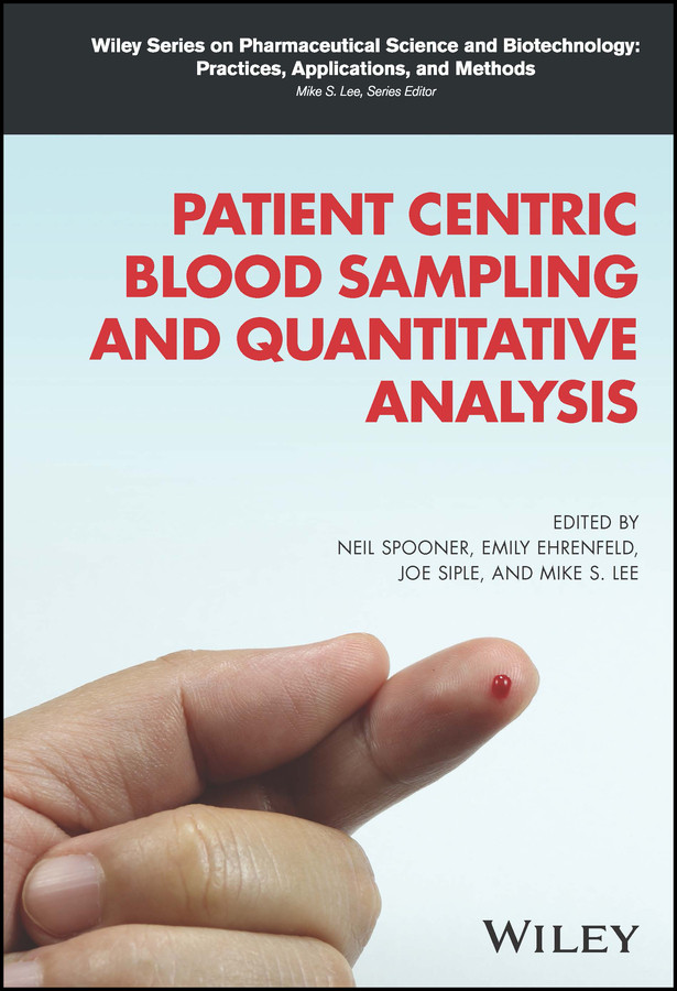 Patient Centric Blood Sampling and Quantitative Analysis (Wiley Series on Pharmaceutical Science and Biotechnology: Practices, Applications and Methods) book cover by 