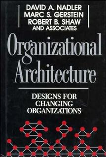 Organizational Architecture: Designs for Changing Organizations (Jossey-Bass Leadership Series) book cover by David A. Nadler, Marc C. Gerstein, Robert B. Shaw