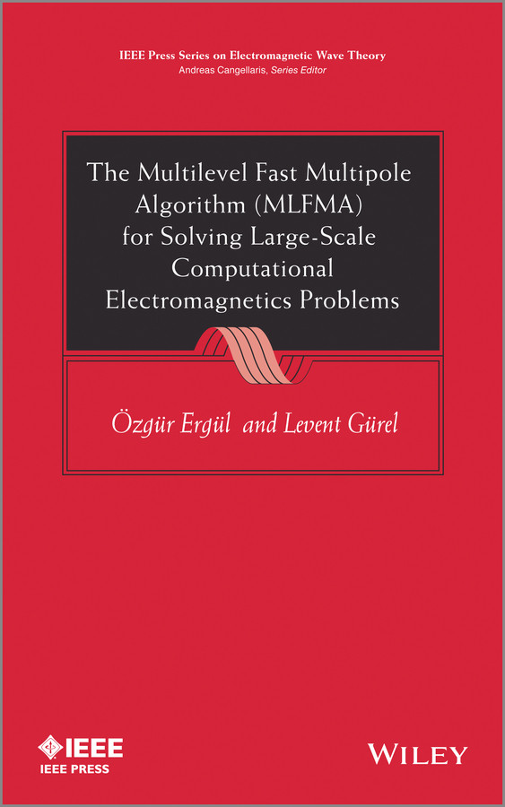 The Multilevel Fast Multipole Algorithm (MLFMA) for Solving Large-Scale Computational Electromagnetics Problems (IEEE Press) book cover by Ozgur Ergul, Levent Gurel