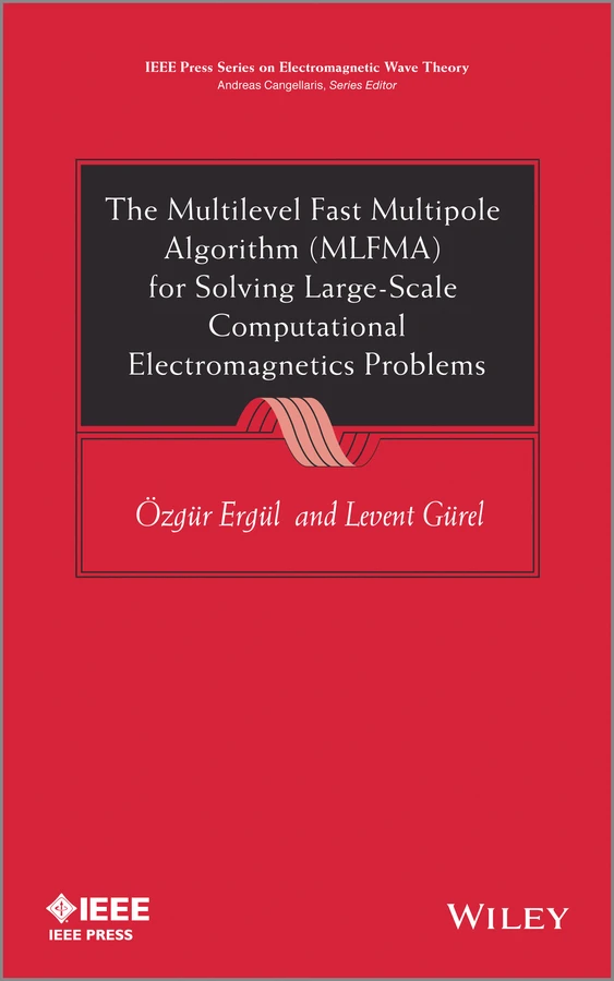 The Multilevel Fast Multipole Algorithm (MLFMA) for Solving Large-Scale Computational Electromagnetics Problems (IEEE Press) book cover by Ozgur Ergul, Levent Gurel