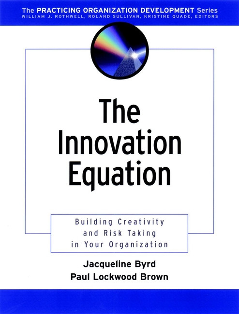 The Innovation Equation: Building Creativity and Risk-Taking in Your Organization book cover by Jacqueline Byrd, Paul Lockwood Brown