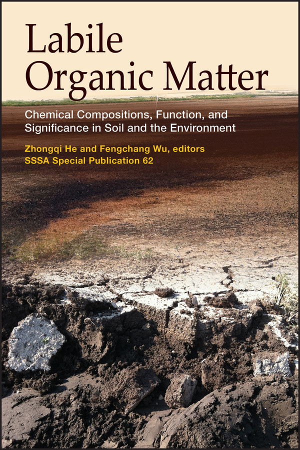 Labile Organic Matter: Chemical Compositions, Function, and Significance in Soil and the Environment (SSSA Special Publications) book cover by 